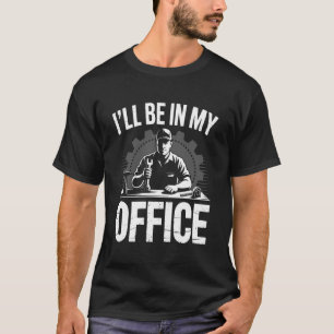 Ich werde in meinem Büro sein Lustiger Handwerker  T-Shirt