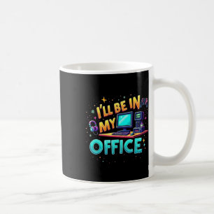 Ich werde in meinem Büro sein - PC-Gaming-Hardware Kaffeetasse