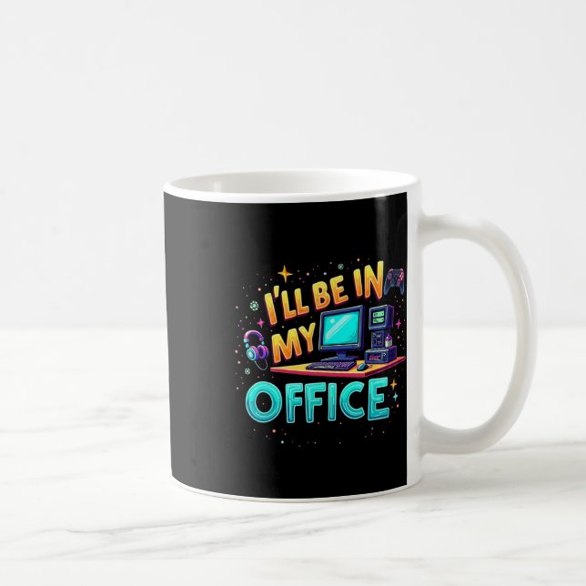 Ich werde in meinem Büro sein - PC-Gaming-Hardware Kaffeetasse (Rechts)