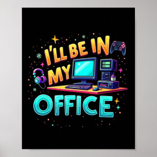 Ich werde in meinem Büro sein - PC-Gaming-Hardware Poster