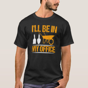 Ich Werde In Meinem Büro Sein Pun Pflanze Garten H T-Shirt