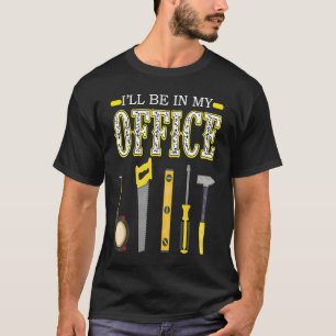 Ich werde in meinem Büro Woodworking Woods T-Shirt