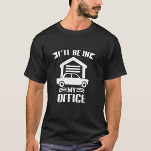 Ich werde in meiner Garage Autos Funny Mechanics s T-Shirt