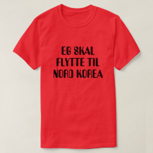 Ich werde in norwegischem Rot nach Nordkorea ziehe T-Shirt