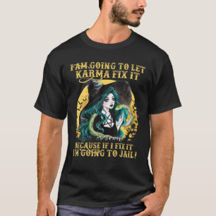 Ich werde Karma reparieren Gelassen, denn wenn ich T-Shirt
