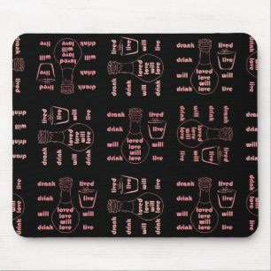 Ich werde leben, Liebe und trinken Mousepad