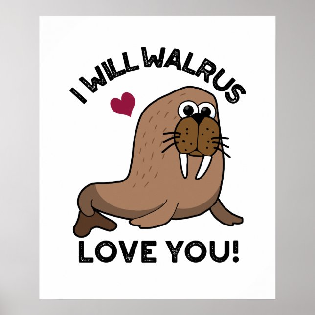 Ich werde Liebe Walrus Sie lustige Tierpuppe Poster (Vorne)