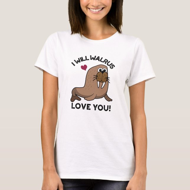 Ich werde Liebe Walrus Sie lustige Tierpuppe T-Shirt (Vorderseite)