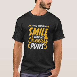 Ich werde Mac Sie lächeln mit meinem Käse Pun Funn T-Shirt
