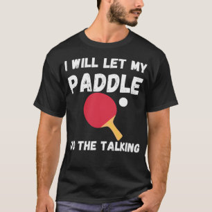 Ich werde mein Paddel sprechen lassen - Lustig Coo T-Shirt