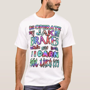 Ich werde meine Jake Brakes betreiben T-Shirt