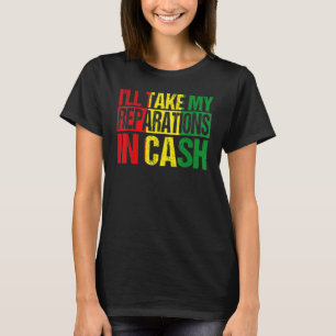 Ich werde meine Reparationen in bar entgegennehmen T-Shirt