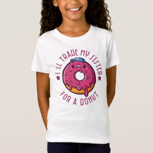 Ich werde meine Schwester mit einem Donut tauschen T-Shirt