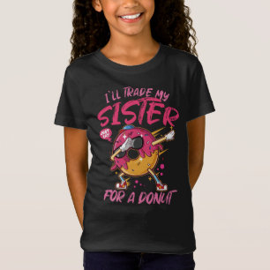 Ich werde meine Schwester mit einem Donut tauschen T-Shirt