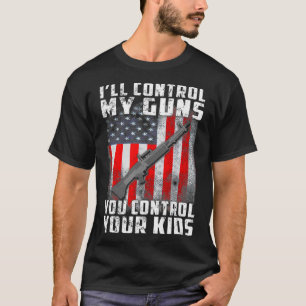 Ich werde meine Waffen, du Kontrolle deine Kinder T-Shirt
