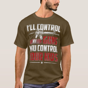 Ich werde meine Waffen, du Kontrolle deine Kinder T-Shirt