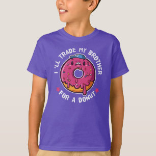 Ich werde meinen Bruder gegen einen Donut tauschen T-Shirt
