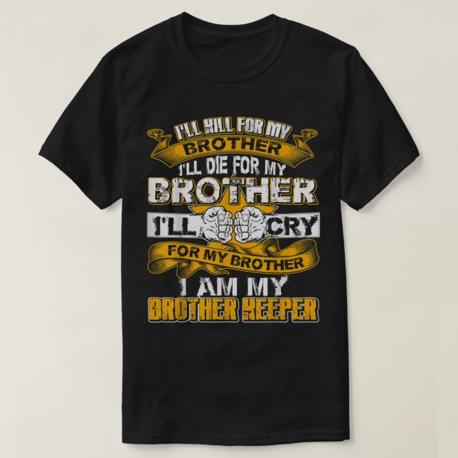 Ich werde meinen Bruder töten Ich bin meine Brüder T-Shirt (Design vorne)