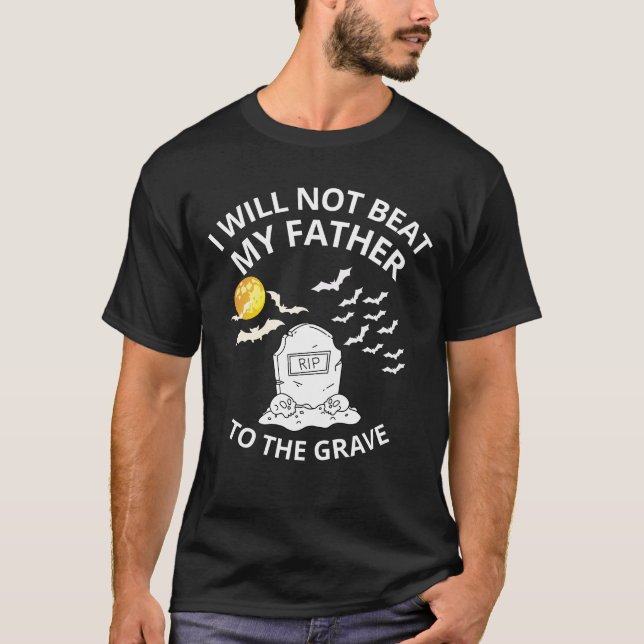 Ich werde meinen Vater nicht bis ins Grab schlagen T-Shirt (Vorderseite)