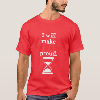 Ich werde meiner Mutter stolz machen Freunde T-Shirt