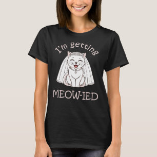 Ich werde Meow-ied! T-Shirt