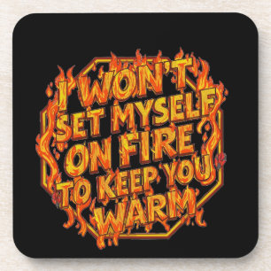 Ich werde mich nicht anzünden, um dich warm zu hal getränkeuntersetzer