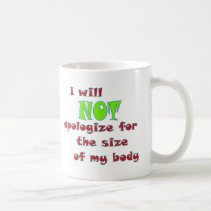 Ich werde mich NICHT für die Größe meines Körpers Tasse