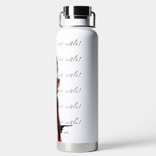 "Ich werde mich nicht setzen!" - Wasserflasche Trinkflasche