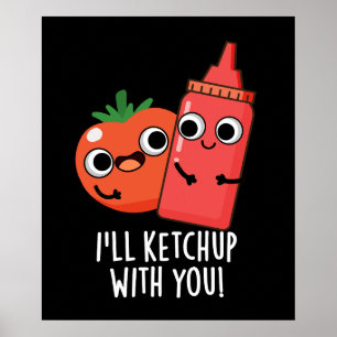 Ich werde mit dir Funny Food Pun Dark BG ketchup Poster
