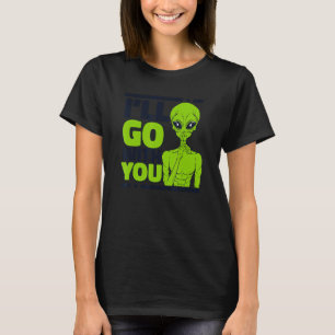 Ich werde mit dir UFO-Verschwörung Außerirdischer T-Shirt