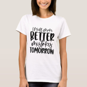 Ich werde morgen bessere Fehler machen – Lustig T-Shirt