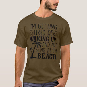 Ich werde müde, aufzustehen und nicht im Internet T-Shirt