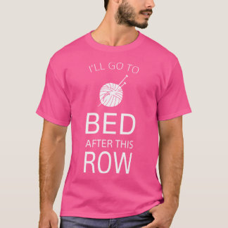 Ich Werde Nach Dieser Reihe Funny Knitting Tee Ins