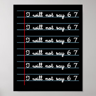 Ich werde nicht 67 sagen Lustiges Lehrer-Klassenzi Poster