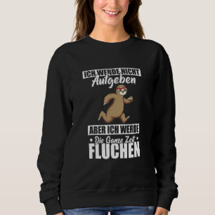 Ich Werde Nicht Abgeben Wanze Zeit Sausen Sloth Ru Sweatshirt