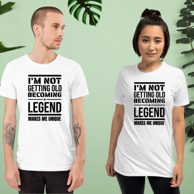 Ich werde nicht alt, eine Legende, macht mich einz T-Shirt (Von Creator hochgeladen)