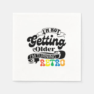 Ich werde nicht älter, ich werde Retro Serviette