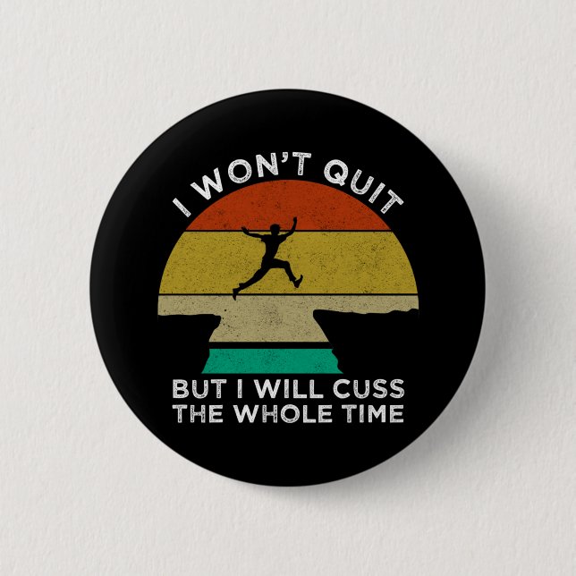 Ich werde nicht aufhören, aber ich werde die ganze button (Vorderseite)