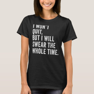 Ich werde nicht aufhören, aber ich werde inspirier T-Shirt
