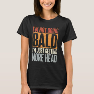 Ich werde nicht blass, nur mehr Kopf vorhanden T-Shirt