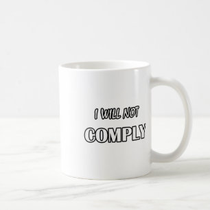 Ich werde nicht einhalten - regierungsfeindliche N Kaffeetasse