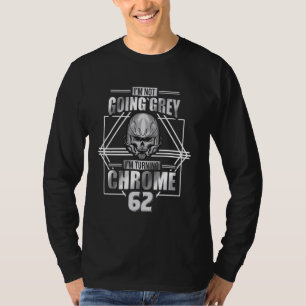 Ich werde nicht grau im Turning Chrome Motorrad 62 T-Shirt