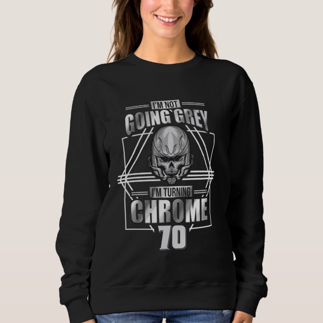 Ich werde nicht grau im Turning Chrome Motorrad 70 Sweatshirt (Vorderseite)