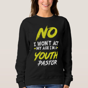 Ich werde nicht in meinem Alter handeln, ich bin e Sweatshirt