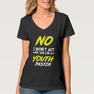 Ich werde nicht in meinem Alter handeln, ich bin e T-Shirt