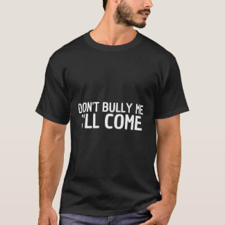 Ich werde nicht kommen. T-Shirt