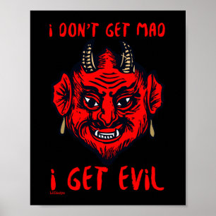 ICH WERDE NICHT MAD, ICH BEKOMME EVIL lustigen Teu Poster