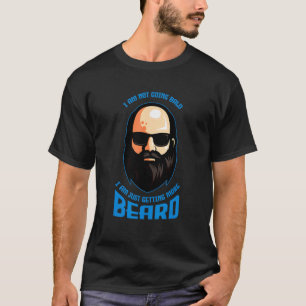 Ich werde nicht mehr Bart Baldness Kopf T-Shirt