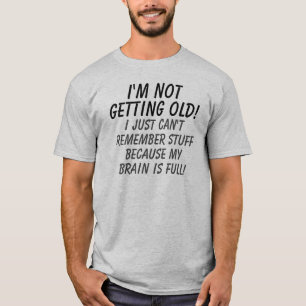 Ich werde nicht mein Gehirn bin voll alt T-Shirt