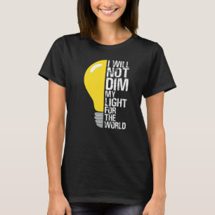 Ich werde nicht mein Licht für die Welt abgeben, d T-Shirt